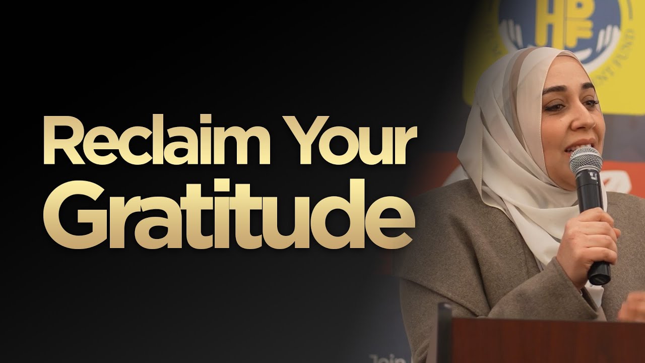 Reclaim Your Gratitude | Ustadha Yasmin Mogahed | Miftaah Circle