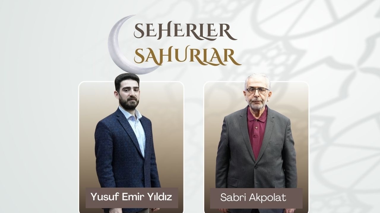 Seherler ve Sahurlar 24- Yusuf Emir Yıldız, Sabri Akpolat