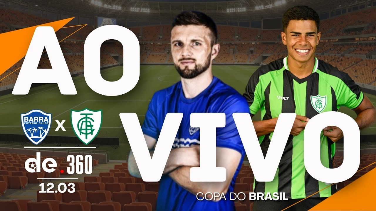 BARRA X AMÉRICA-MG | JOGO AO VIVO DA COPA DO BRASIL COM NARRAÇÃO EM TEMPO REAL