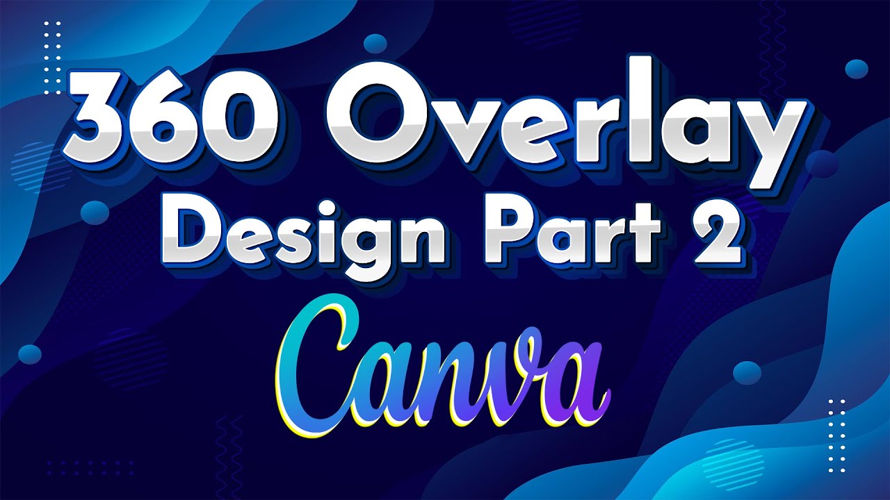 360 Overlay Design in Canva - Part 2