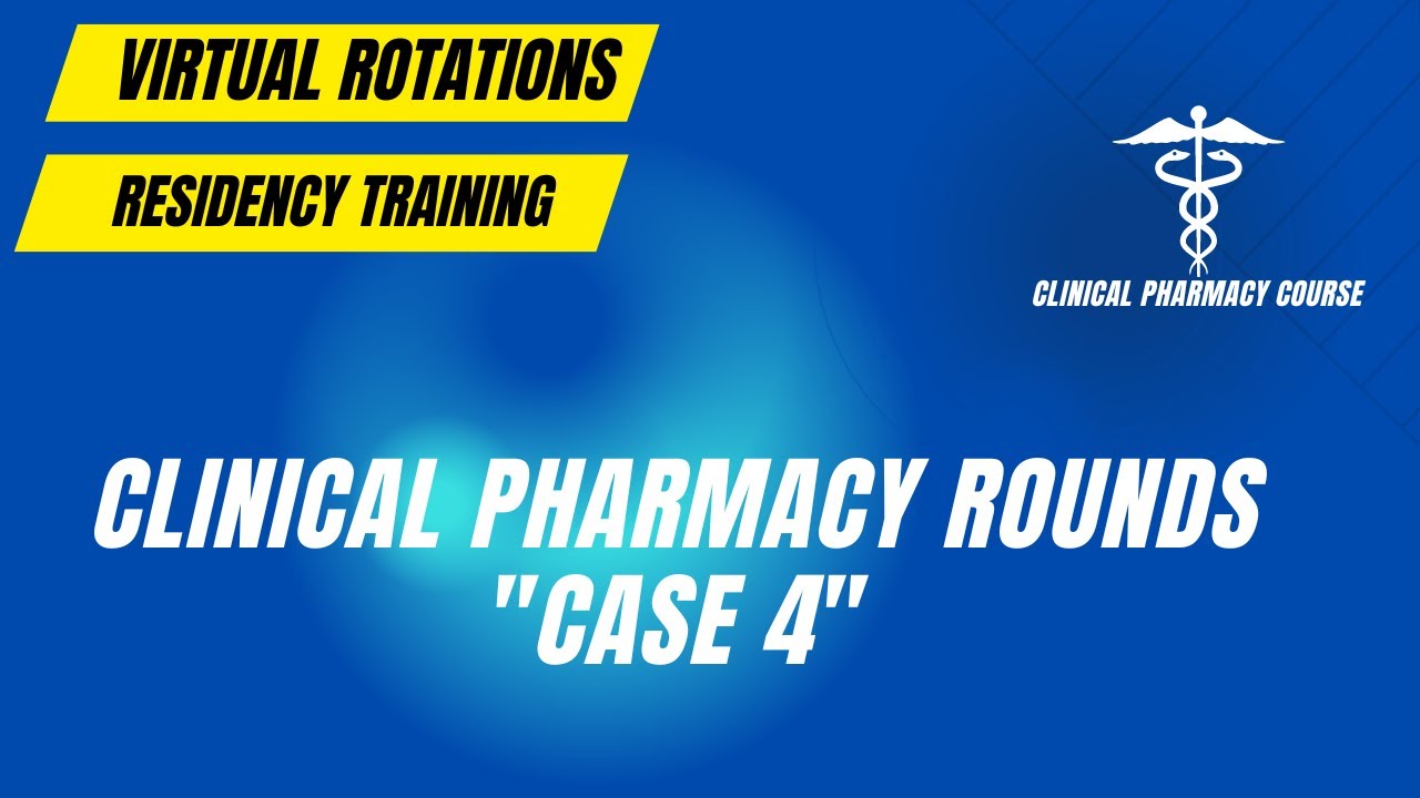 Clinical Pharmacy Cases: Case 4 | Pharmacy Residency | Clinical Pharmacy Course