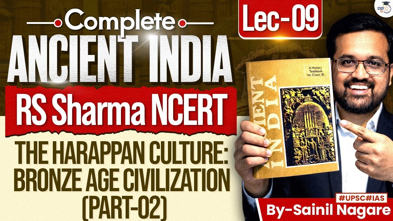 Ancient Indian History from NCERT | The Harappan Culture: Bronze Age Civilization | RS Sharma, Lec 9
