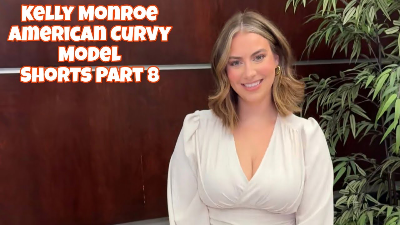 Kelly Monroe | American Curvy Model | Shorts | Part 8
