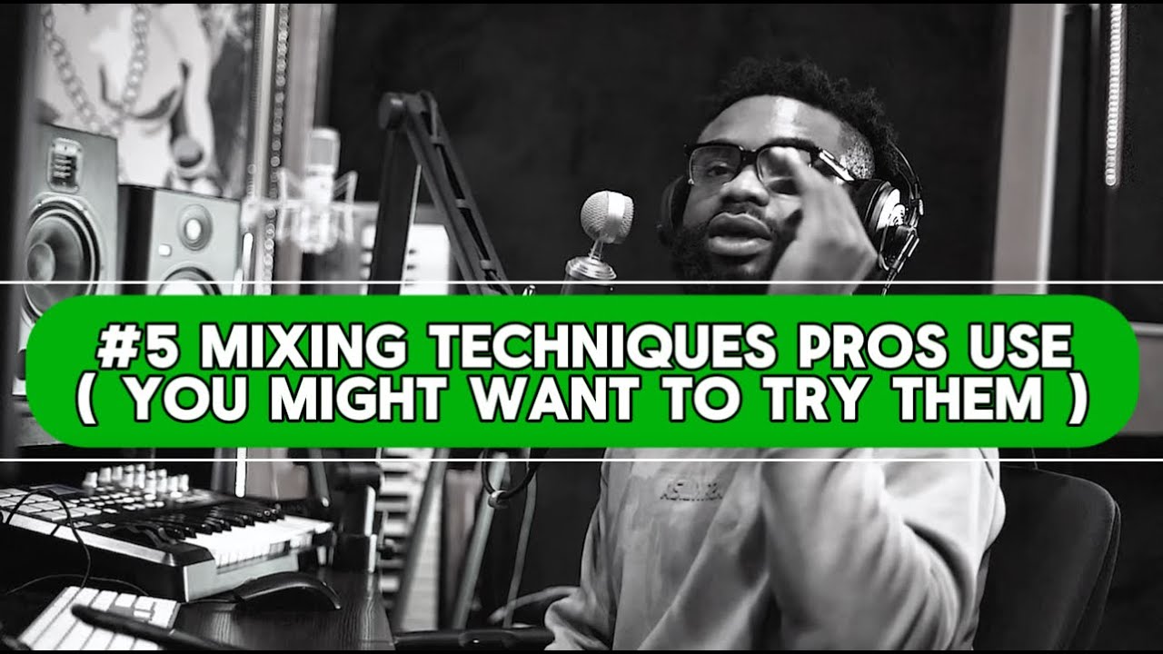FIVE MIXING TECHNIQUES YOU ARE NOT USING|DO THIS AND GET YOUR MIX FROM 0 - 100