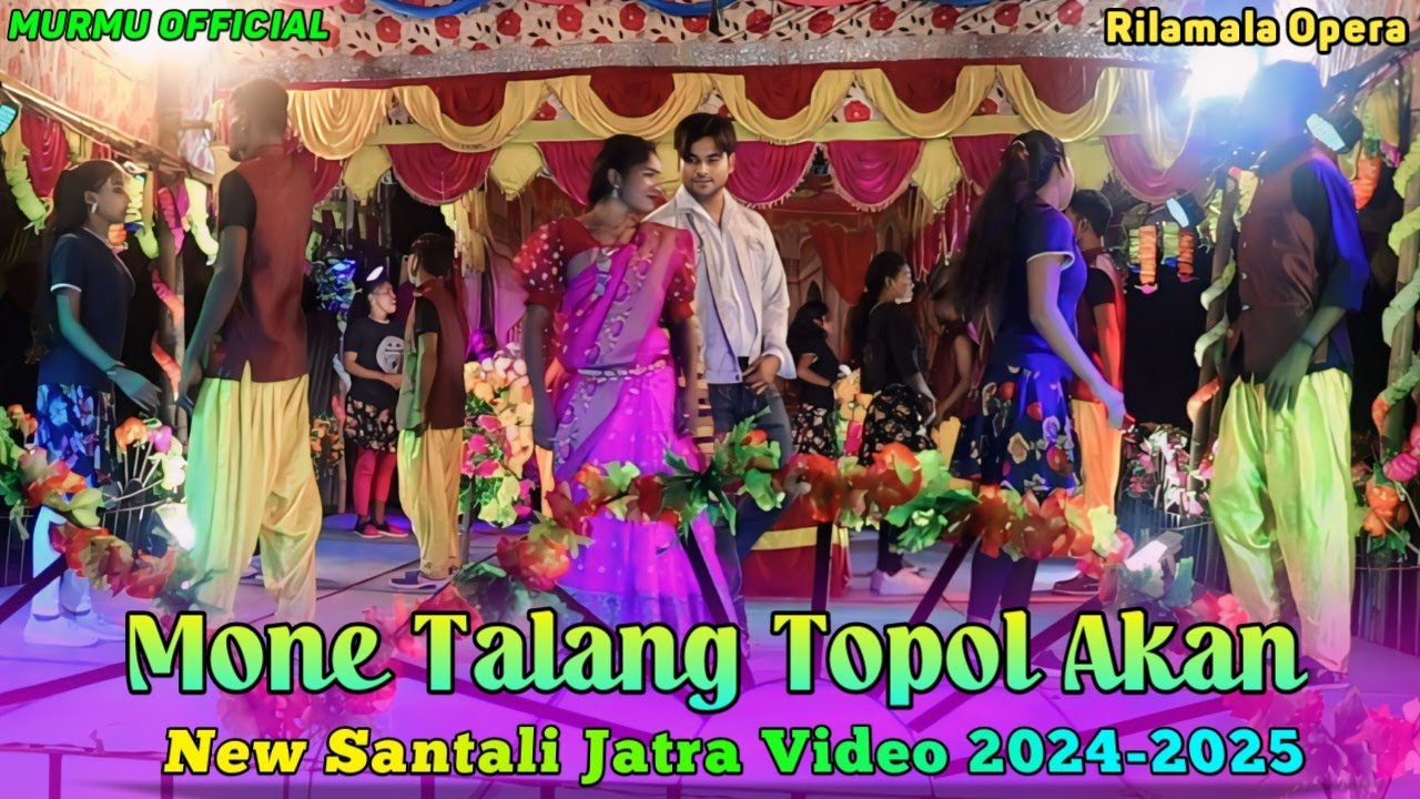 Mone Talang Topol Akan || Relamala Opera || New Santali Jatra Video 2024-2025 || Murmu Official