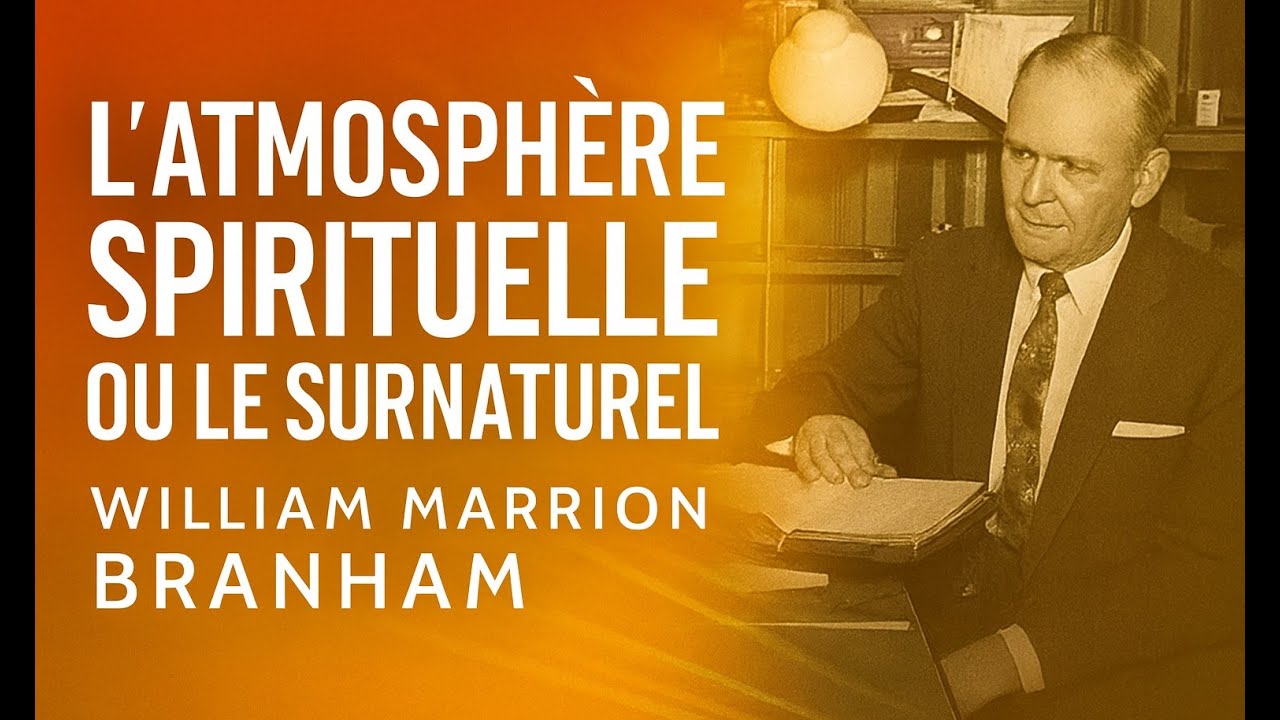 LE SURNATUREL OU L'ATMOSPHERE SPIRITUELLE, William Marrion Branham,