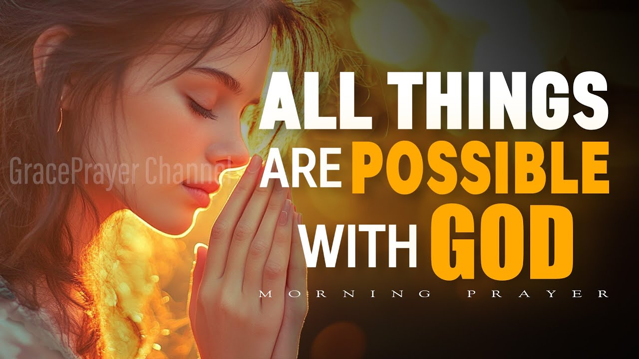 Put Your Hope in God, All Things Are Possible | Morning Prayer for Faith & Miracles | Morning Prayer
