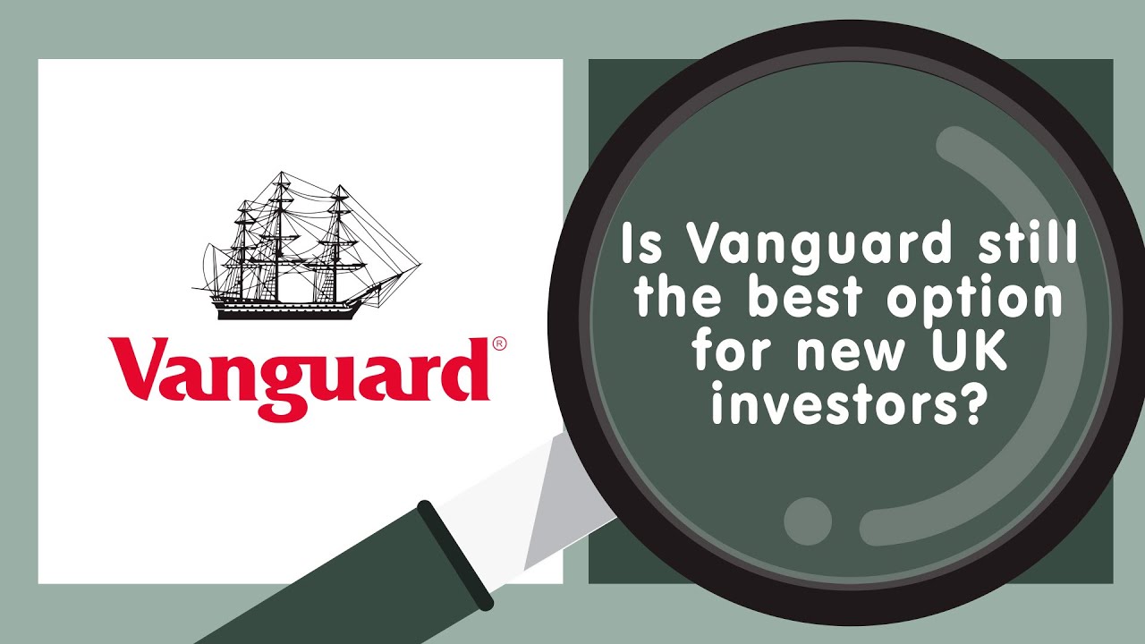 Is Vanguard still the best option for new UK investors?