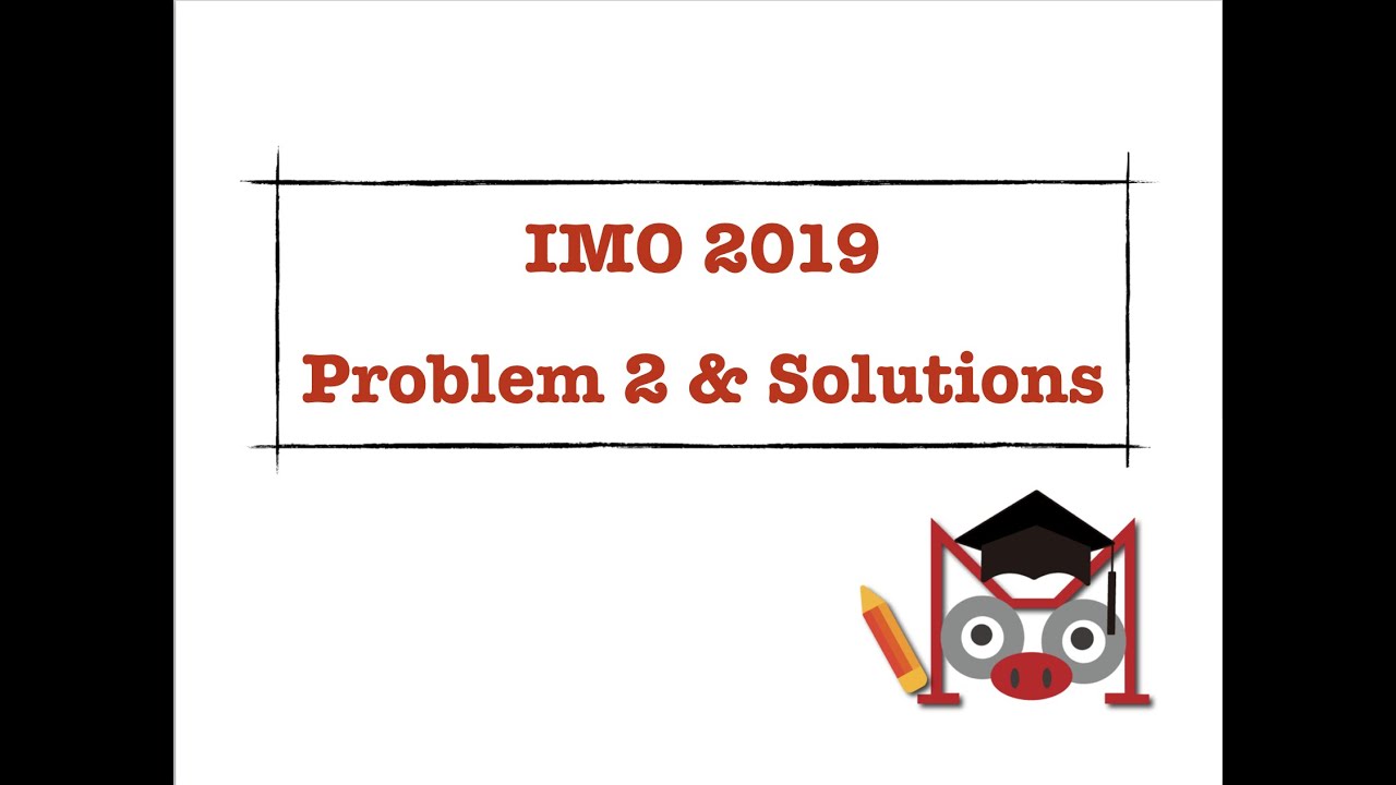 2019 IMO Problem 2 Solution
