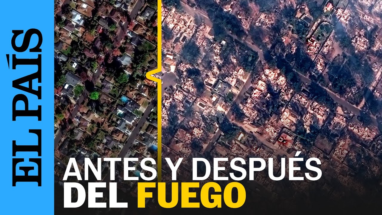 CALIFORNIA | Así se ven el antes y después de los incendios en Los Ángeles y Malibú | EL PAÍS