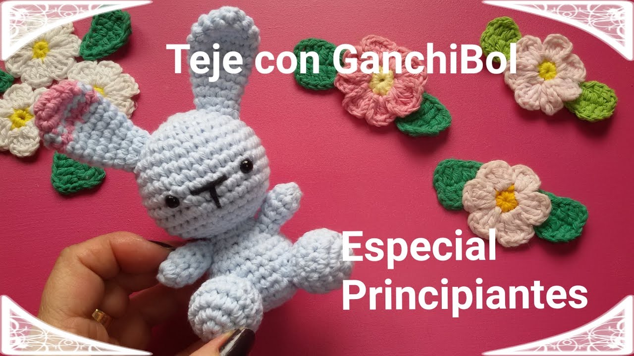 ESPECIAL PRINCIPIANTES !!!!!!  // Teje con GanchiBol un amigurumi