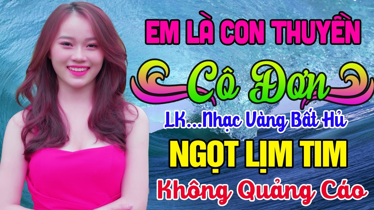 NHẠC BOLERO KHÔNG QUẢNG CÁO - EM LÀ CON THUYỀN CÔ ĐƠN - TUẤN CHUNG - LK NHẠC SỐNG NGHE NGỌT LỊM TIM