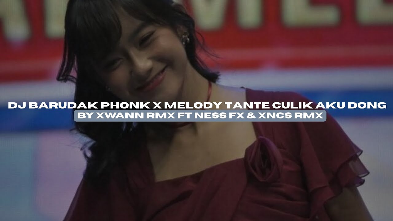 DJ BARUDAK PHONK X MELODY TANTE CULIK AKU BY XWANN RMX FT NESS FX VIRAL TIKTOK MENGKANEE!! 