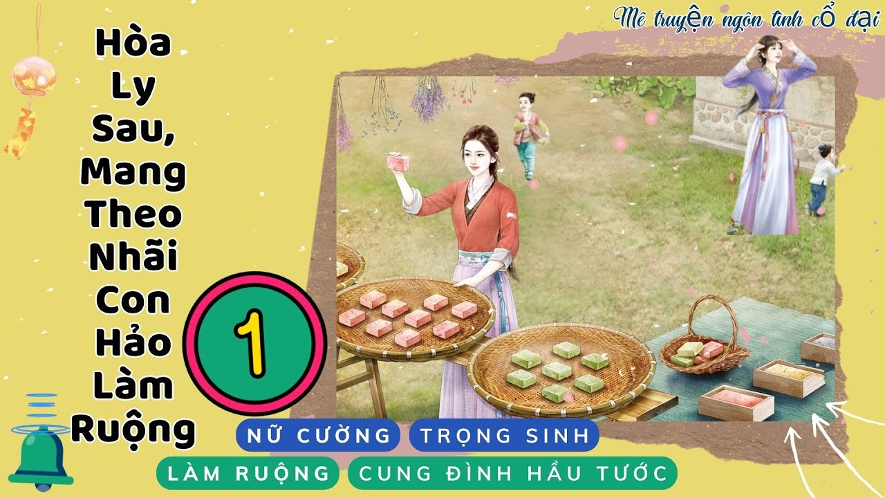 Phần 1: Hòa Ly Sau, Mang Theo Nhãi Con Hảo Làm Ruộng| Trọng sinh, Làm ruộng, Nữ cường mới 2024