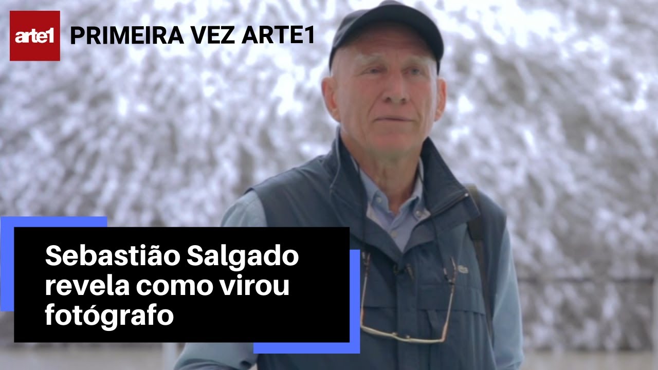 SEBASTI&Atilde;O SALGADO REVELA COMO VIROU FOT&Oacute;GRAFO: 'ABANDONEI TUDO' | Primeira Vez Arte1