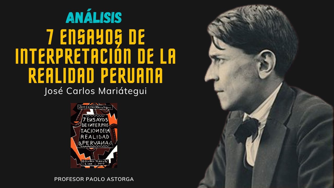 7 ensayos de interpretaci&oacute;n de la realidad peruana de Jos&eacute; Carlos Mari&aacute;tegui | AN&Aacute;LISIS