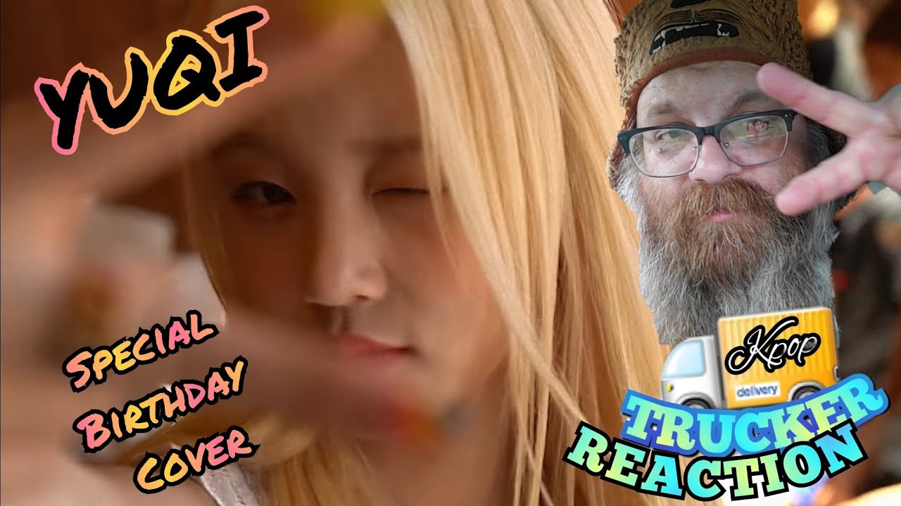 Queen YUQI 우키 Birthday Cover - 🚚 Trucker Reaction