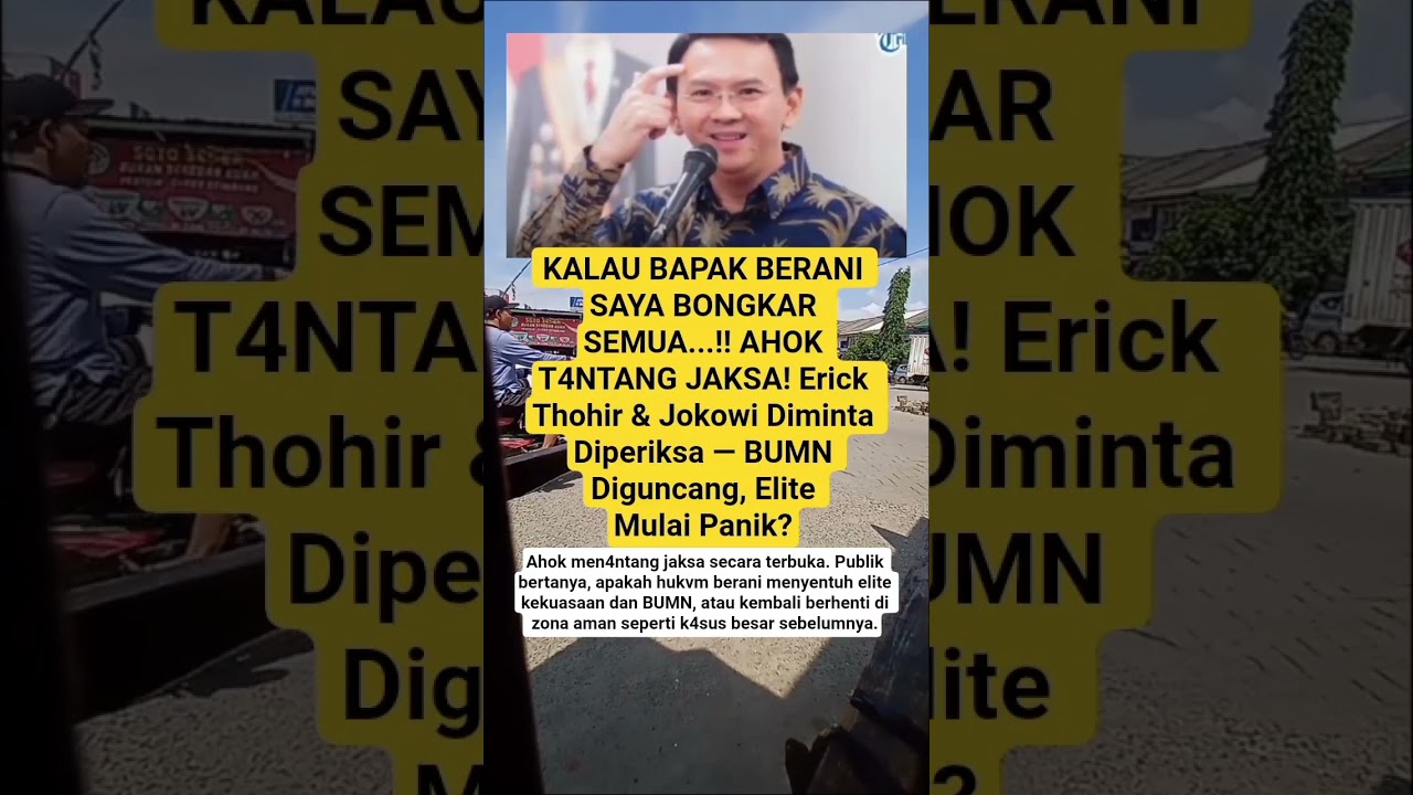 HEBOH!! AHOK tantang jaksa untuk periksa Erick Thohir & Jokowi. #trending #viral