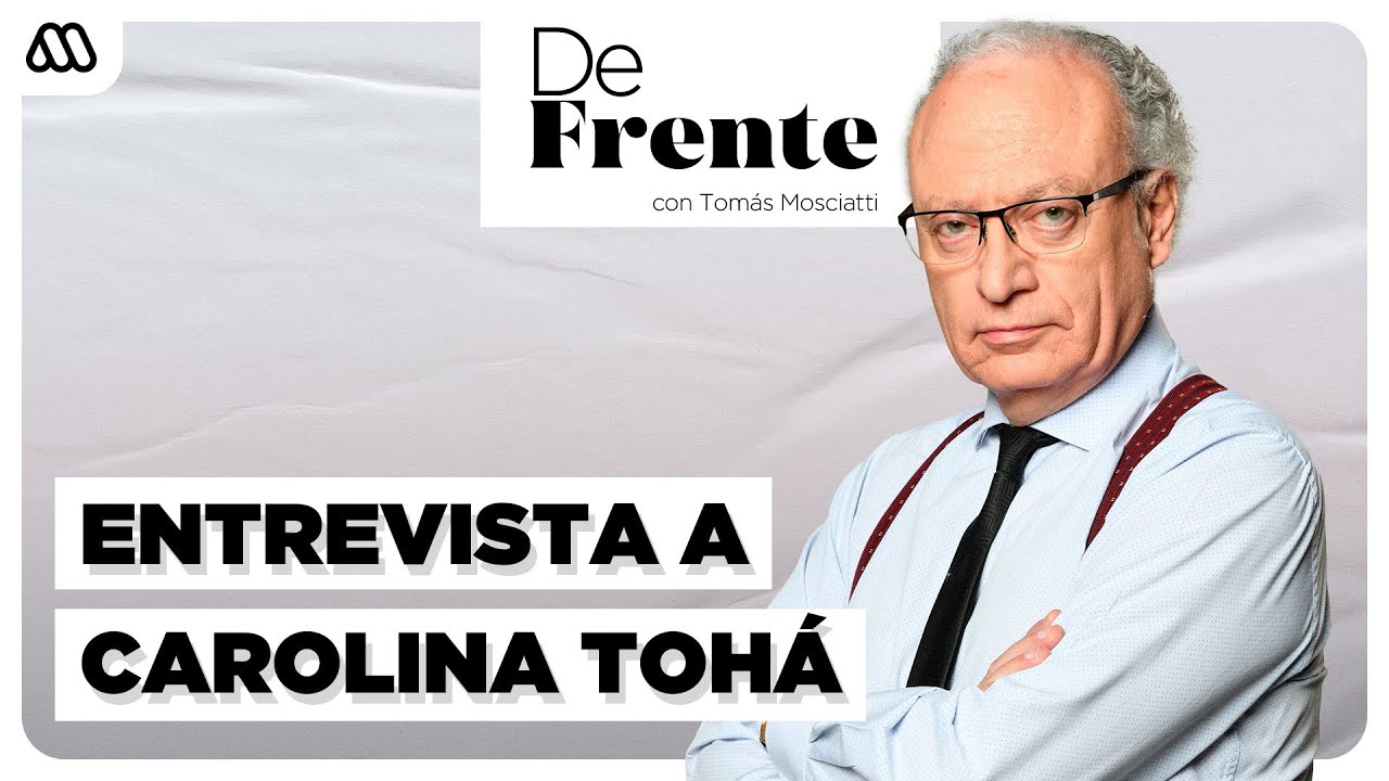 De frente con Tomás Mosciatti: Entrevista a Carolina Tohá