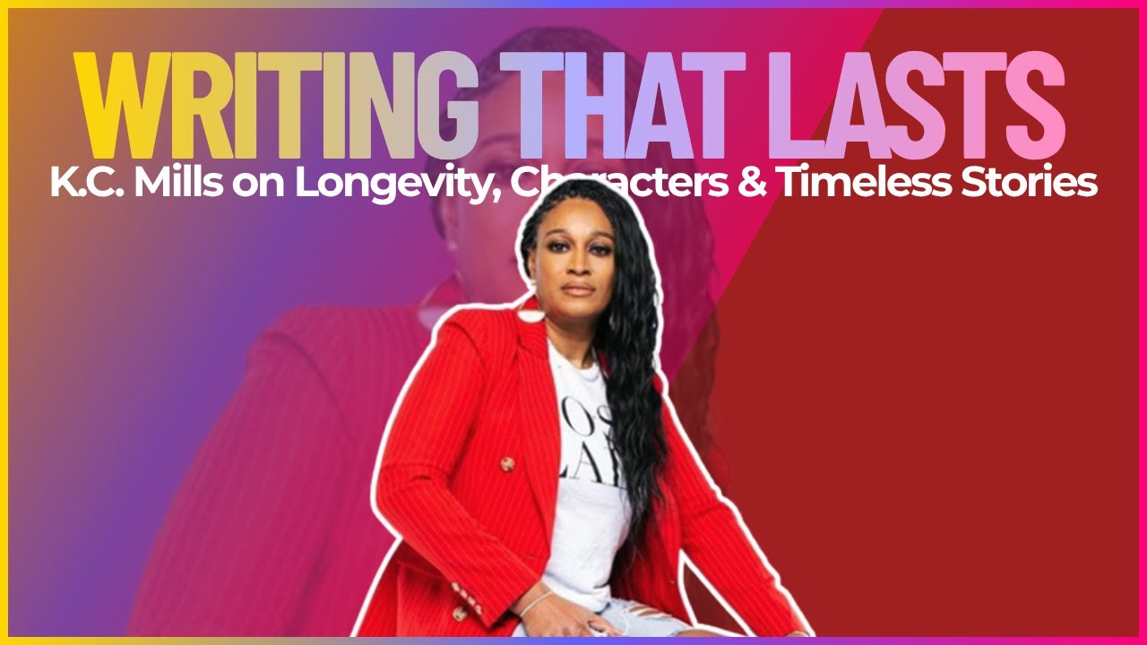 Writing That Lasts: K.C. Mills on Longevity, Characters & Timeless Stories