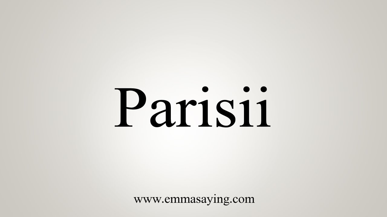 How To Say Parisii