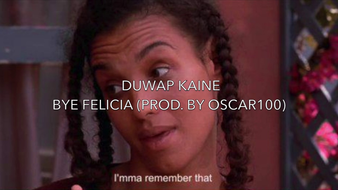 Duwap Kaine - Bye Felicia (Prod By Oscar100)