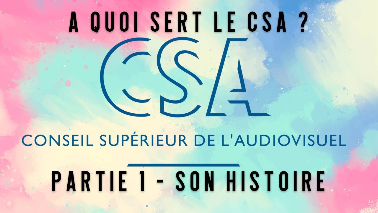 A quoi sert Le CSA ? Ep 1 : Son histoire