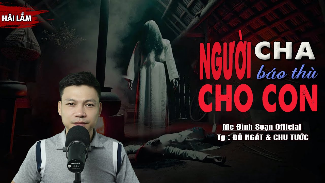 Truyện Ma : NGƯỜI CHA BÁO THÙ CHO CON I Truyện Ma Làng Quê Về Báo Thù I Mc Đình Soạn kể Rợn.