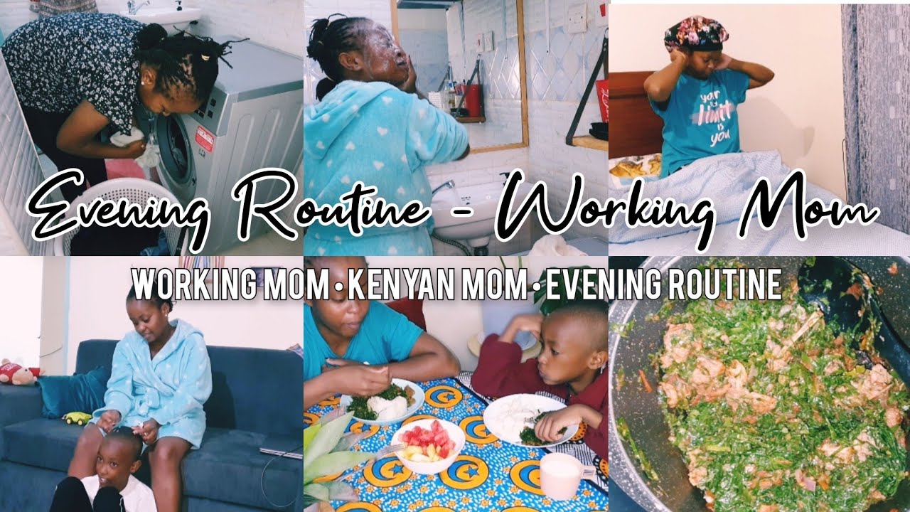 EVENING ROUTINE OF A WORKING MOM IN KENYA