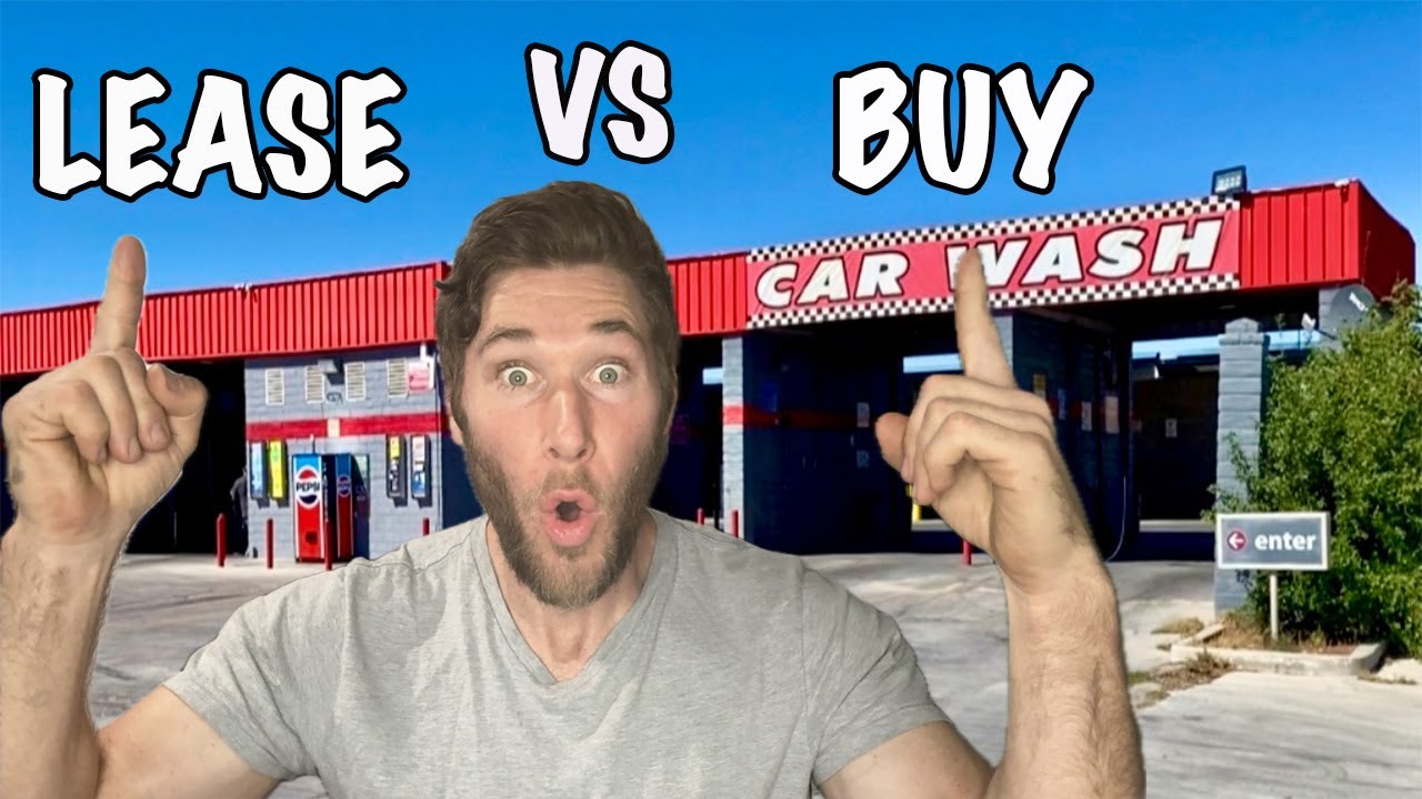 EXPLAINED: Leasing VS Buying a Car Wash