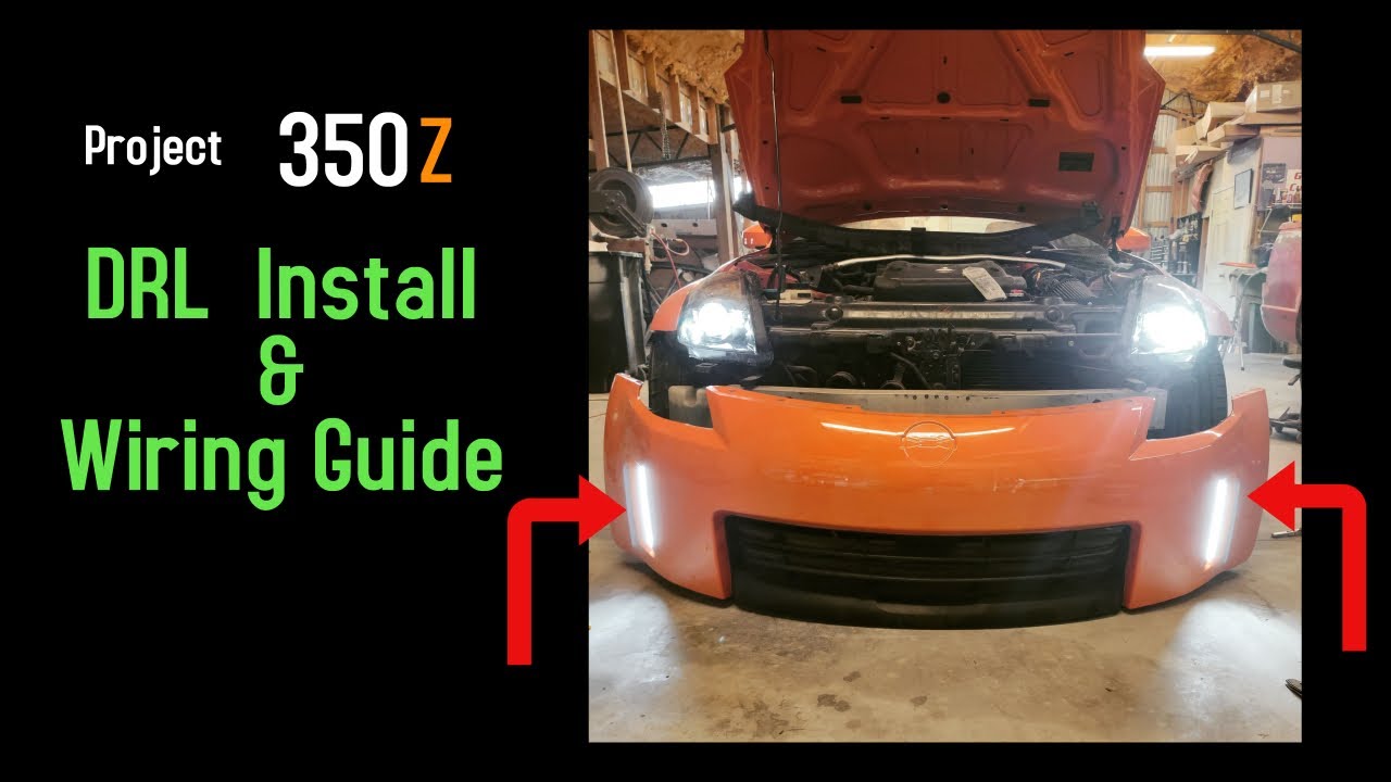 Nissan 350z: DRL Install / Wiring Guide (ep 12)