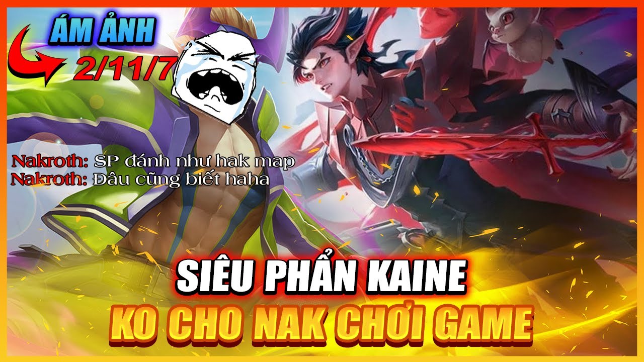 Siêu Phẩm Kaine Không Cho NAKROTH Chơi Game - Nak Khóc Như Trẻ Lên 3 Cấm Cười | MSUONG CHANNEL