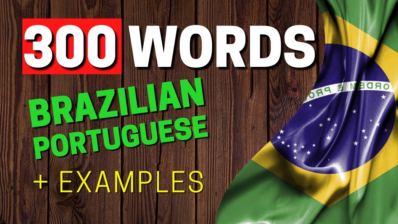 300 WORDS + EXAMPLES - Becoming Fluent in Brazilian Portuguese