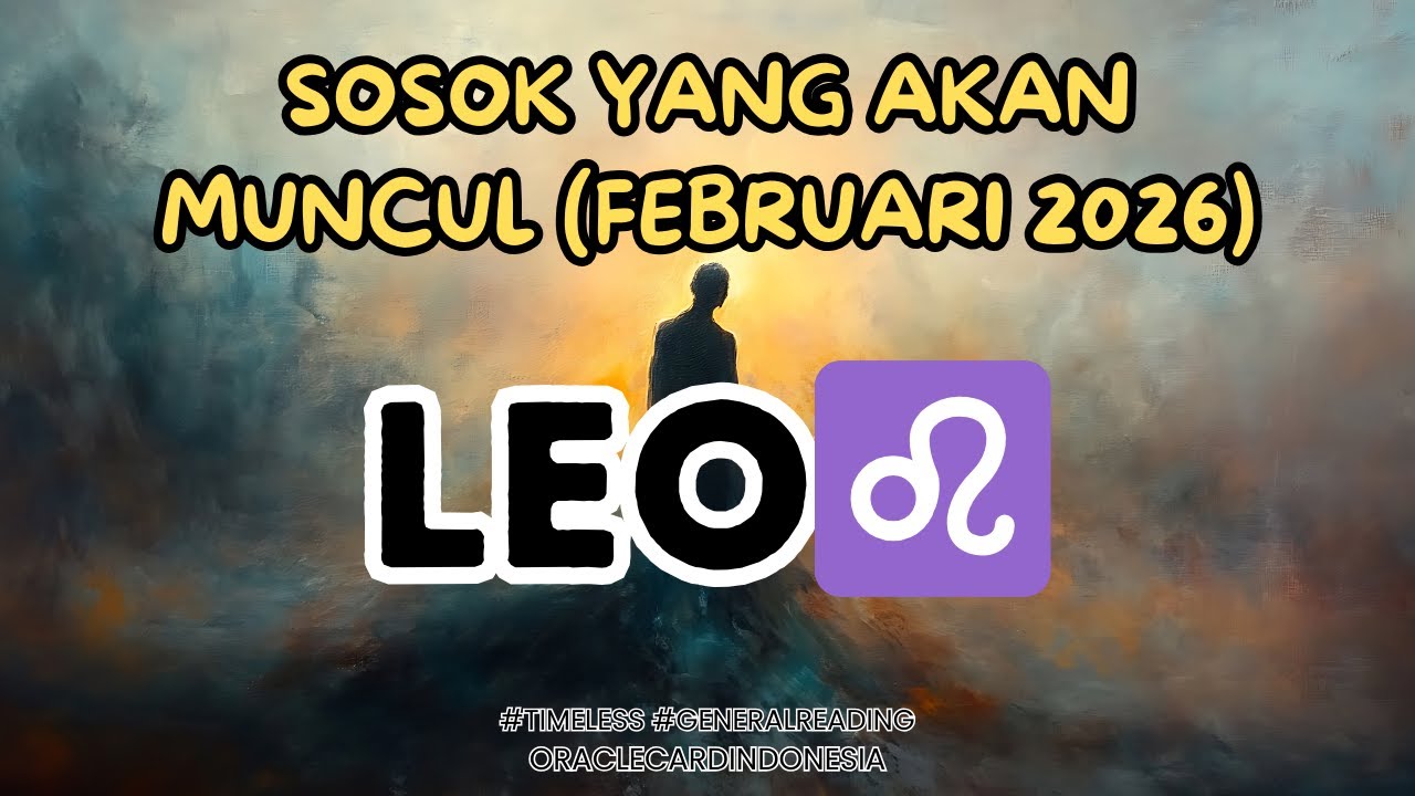 LEO ♌ Akhirnya Muncul !! Sosok Yang Akan Hadir 😎 Februari 2026 #generalreading