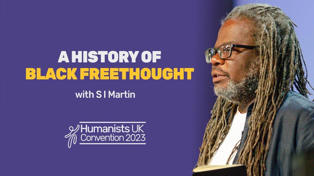 A history of black freethought, with S I Martin | Humanists UK Convention 2023