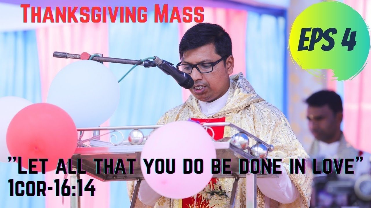 Thanksgiving Mass // Part4 // Let all that you do be done in love @SudhinMardiOfficial 