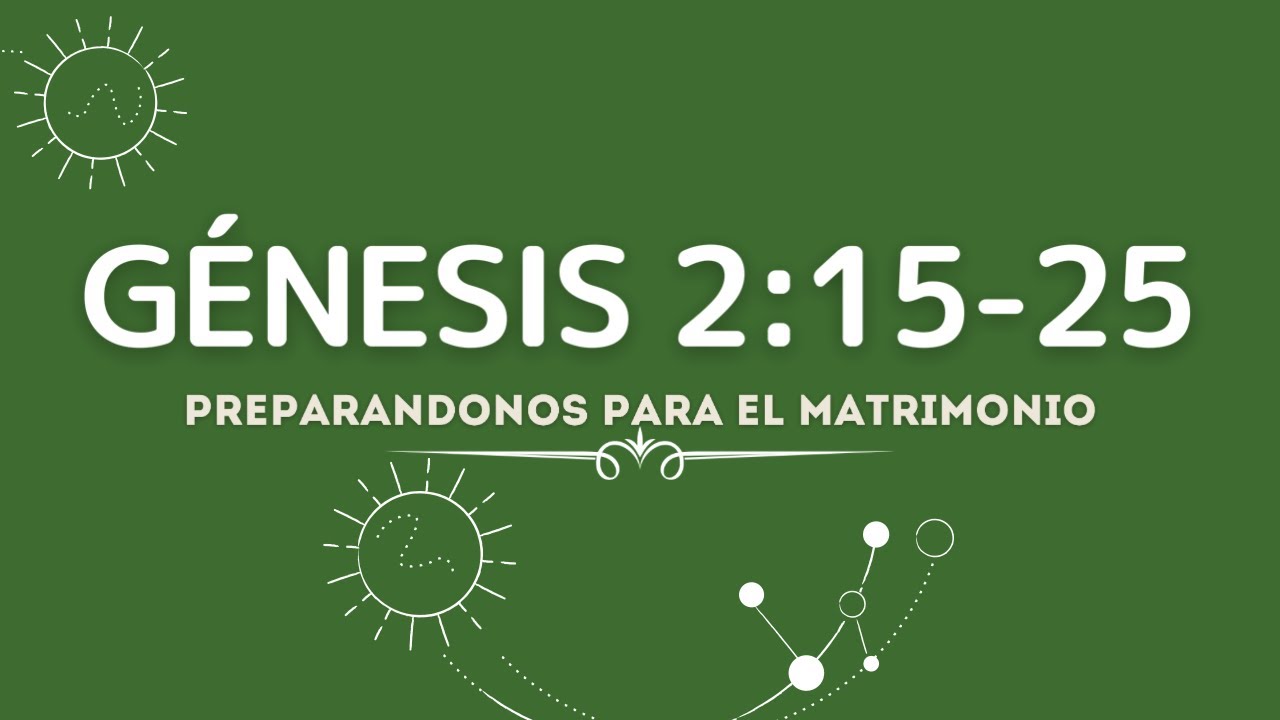 PREPARANDONOS PARA EL MATRIMONIO (006 GENESIS 2:15-25)