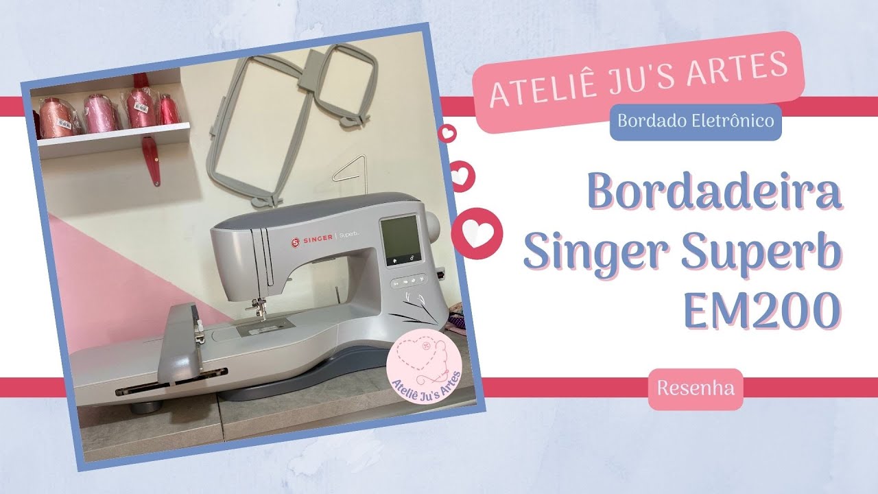 [Resenha] Bordadeira Singer Superb EM200 - Bordado Eletrônico