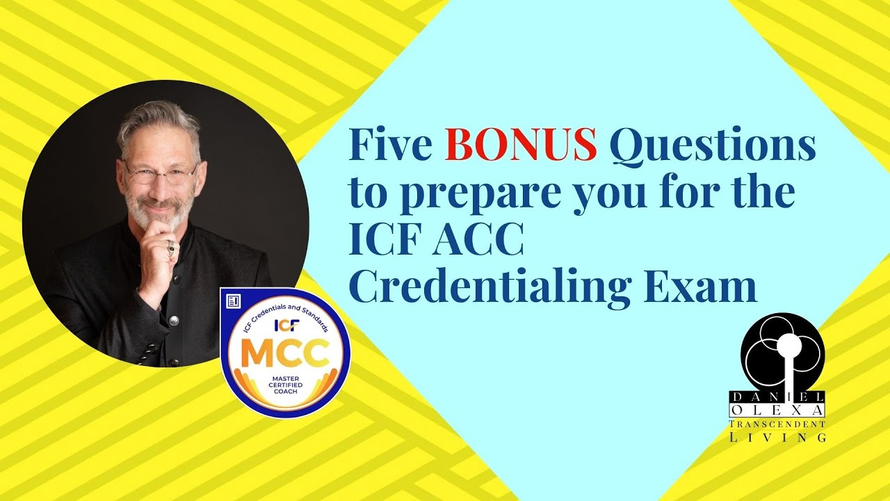 Five BONUS Questions to prepare you for the ICF ACC Credentialing Exam