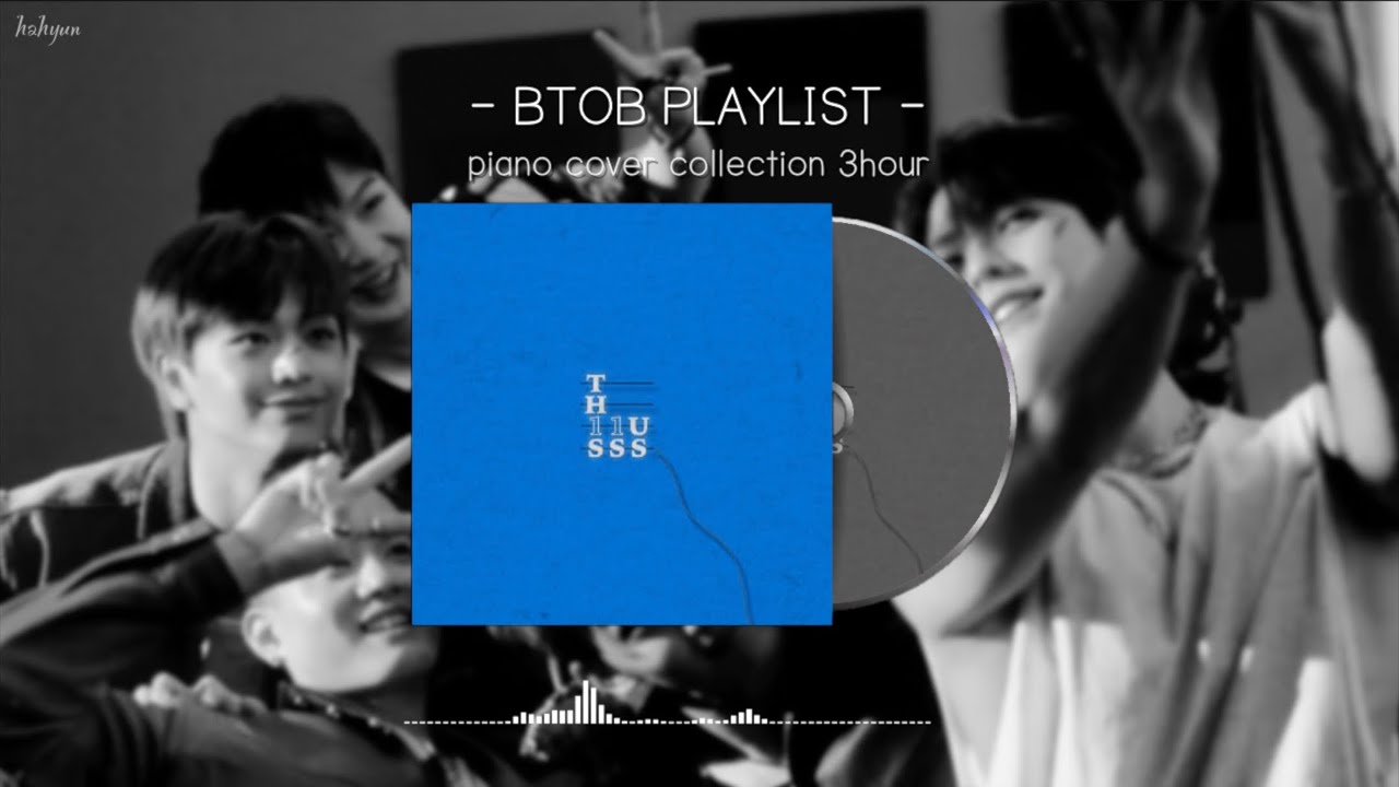 [BTOB PLAYLIST] 비투비(BTOB) 피아노 커버 3시간 모음💙|BTOB Piano Cover Collection 3Hour💿