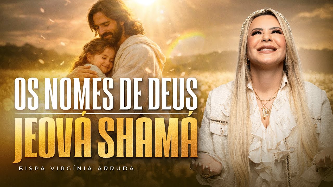 Orações Nomes de Deus Jeová Shamá com Bispa Virginia Arruda