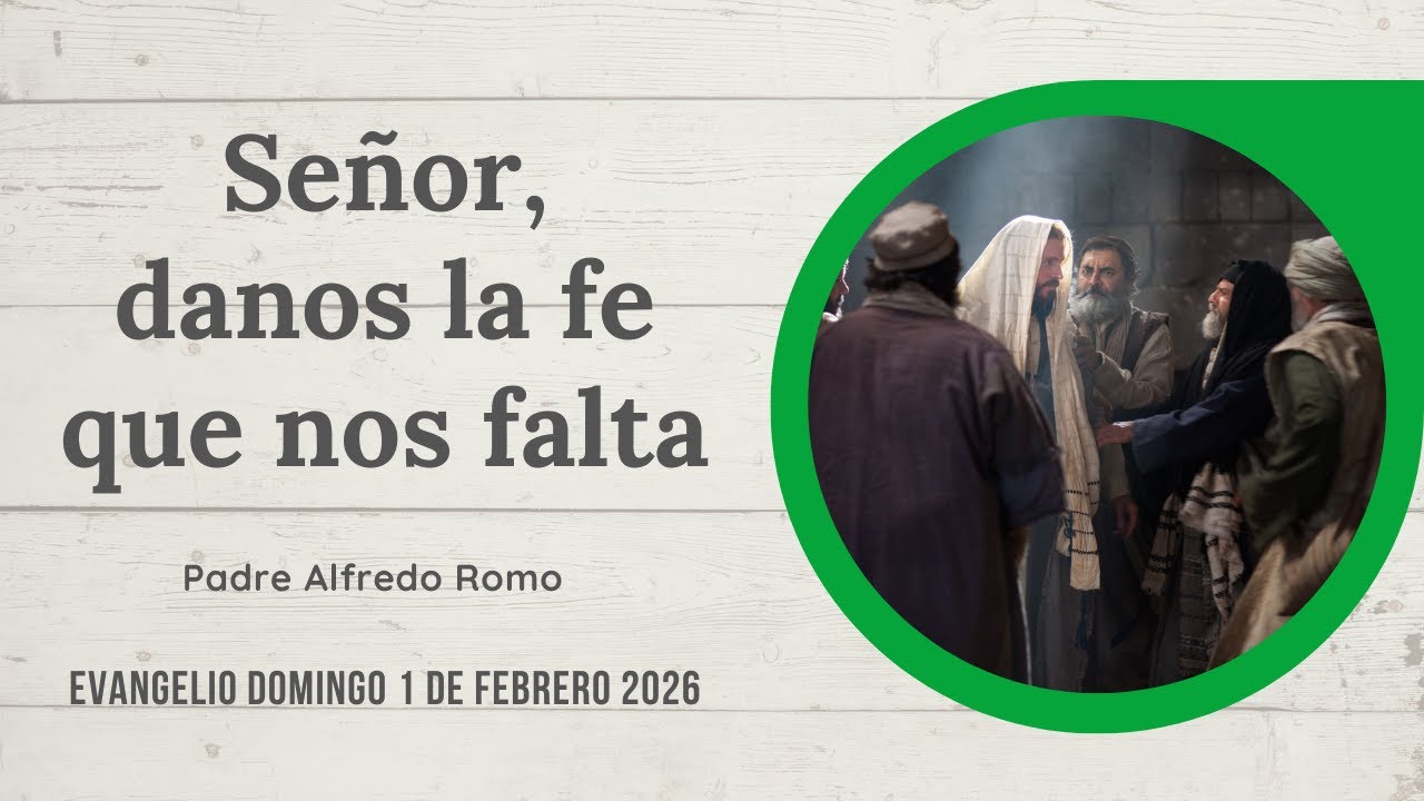 Evangelio del 4 de febrero de 2026: Señor, danos la fe que nos falta