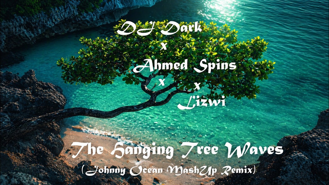 DJ Dark x Ahmed Spins x Lizwi - The Hanging Tree Waves (Johnny Ocean MashUp Remix)