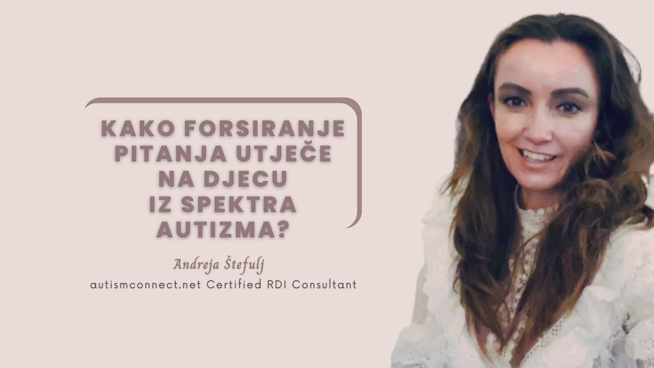 KAKO PITANJA UTJEČU NA DJECU IZ SPEKTRA AUTIZMA? Andreja Štefulj