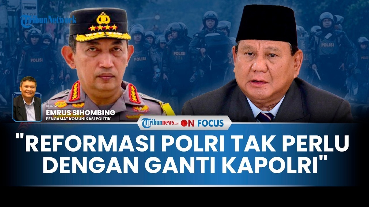 🔴[PORTRAIT] Reformasi Polri Dinilai Tak Perlu Ganti Kapolri, Pengamat: Presiden Tak Boleh Tergiring
