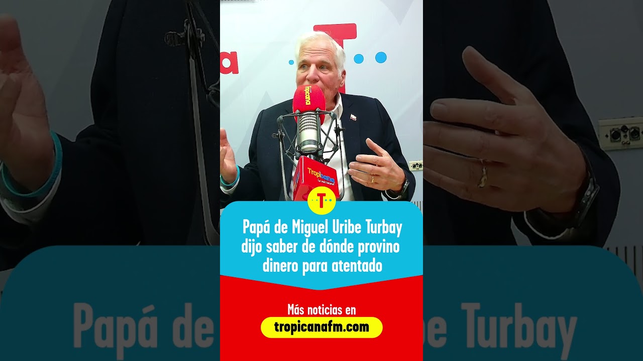 Pap&aacute; de Miguel Uribe Turbay dijo saber de donde provino el dinero para el atentado