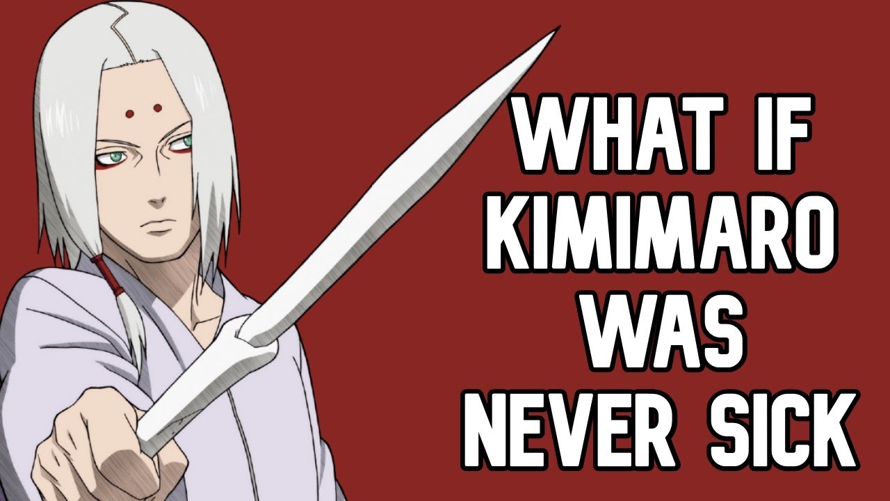 What if Kimimaro was Never Sick