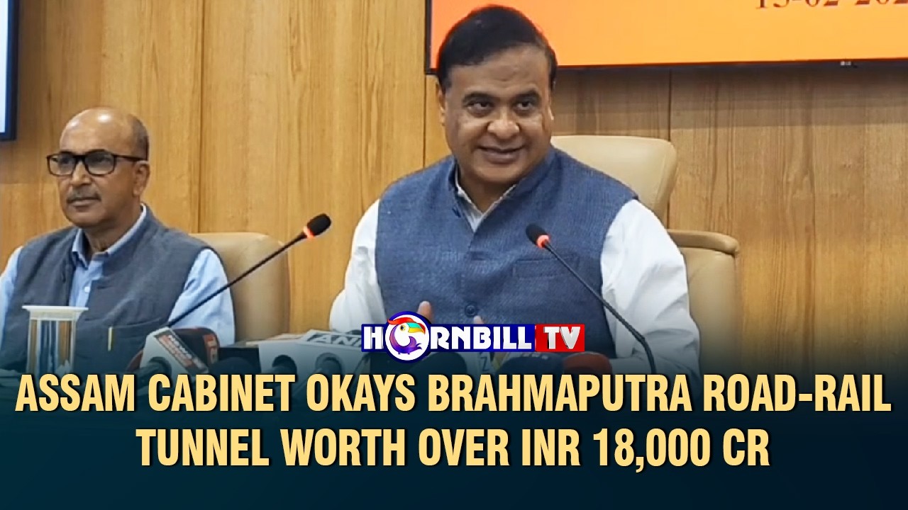 ASSAM CABINET OKAYS BRAHMAPUTRA ROAD-RAIL TUNNEL  WORTH OVER INR 18,000 CR