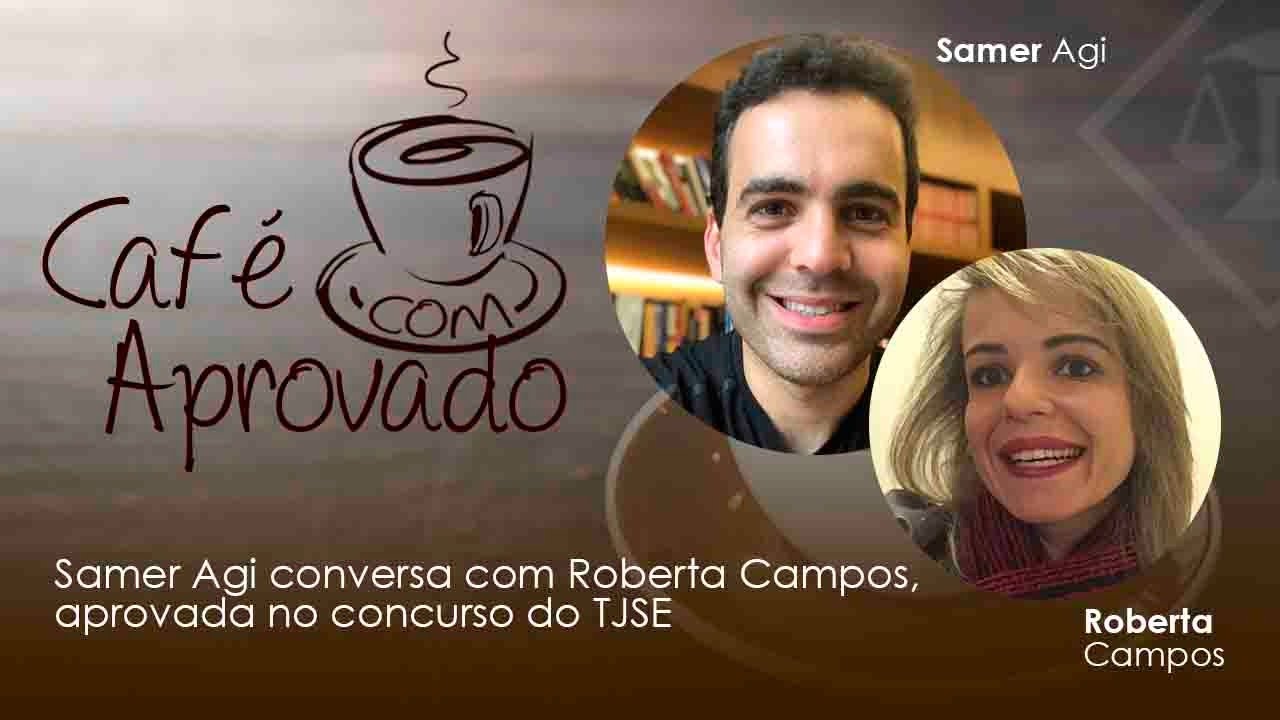 Café com o Aprovado - Roberta Campos, aprovado no TJSE