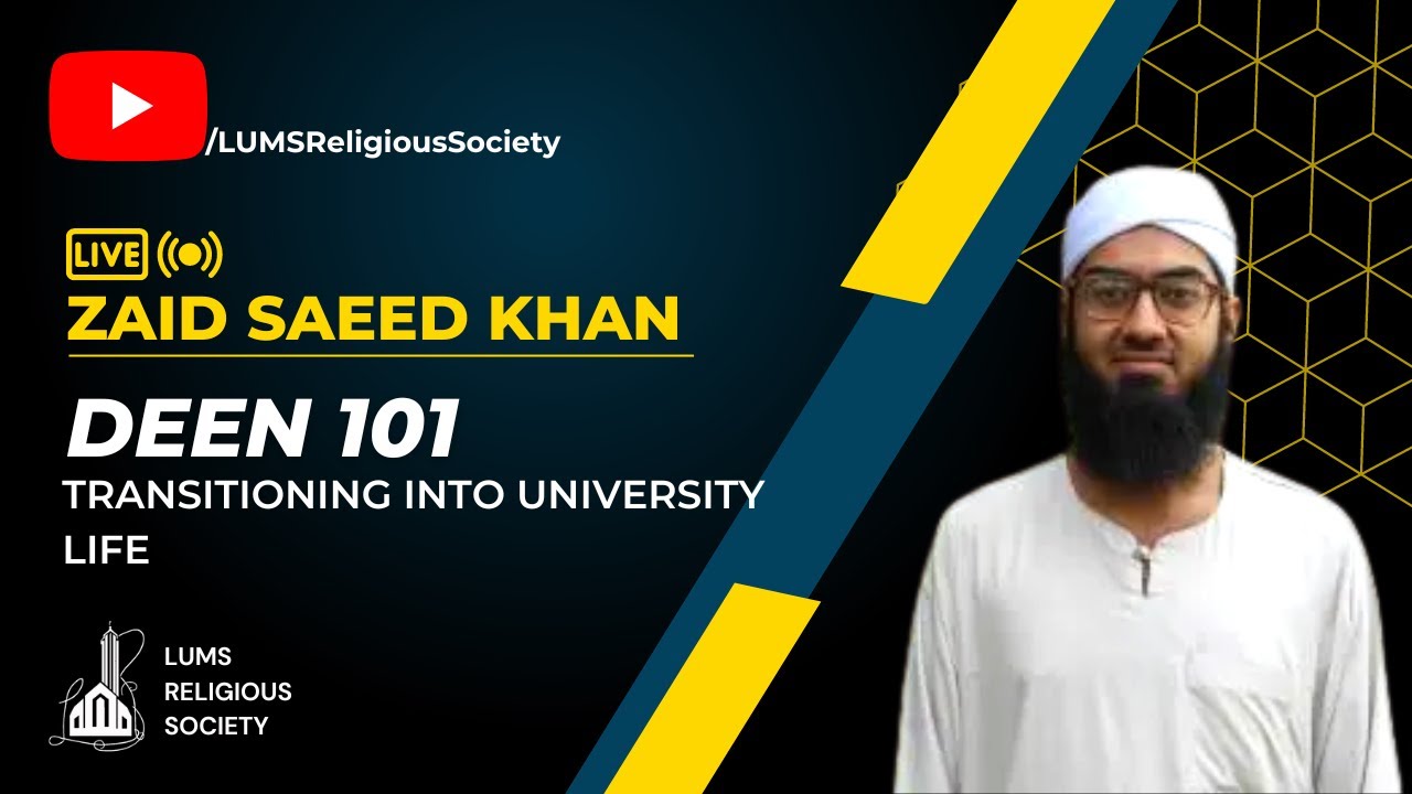 Deen 101 by Zaid Saeed Khan: Transitioning into University Life